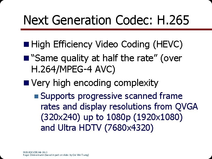 Next Generation Codec: H. 265 n High Efficiency Video Coding (HEVC) n “Same quality