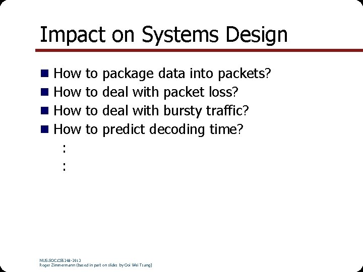 Impact on Systems Design n n How How : : to to package data