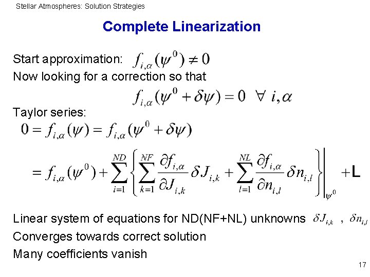 Stellar Atmospheres: Solution Strategies Complete Linearization Start approximation: Now looking for a correction so