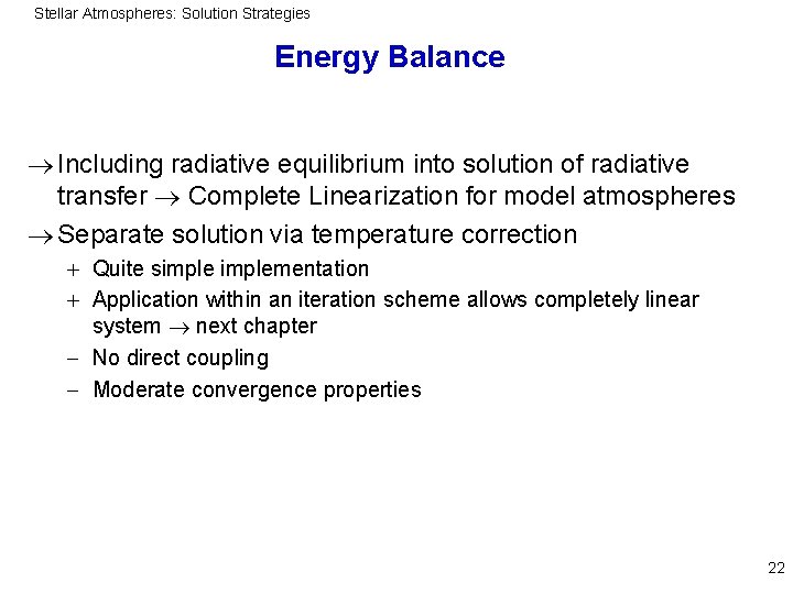 Stellar Atmospheres: Solution Strategies Energy Balance Including radiative equilibrium into solution of radiative transfer