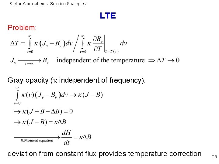 Stellar Atmospheres: Solution Strategies LTE Problem: Gray opacity ( independent of frequency): deviation from