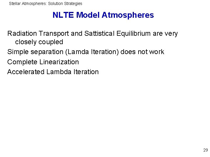 Stellar Atmospheres: Solution Strategies NLTE Model Atmospheres Radiation Transport and Sattistical Equilibrium are very