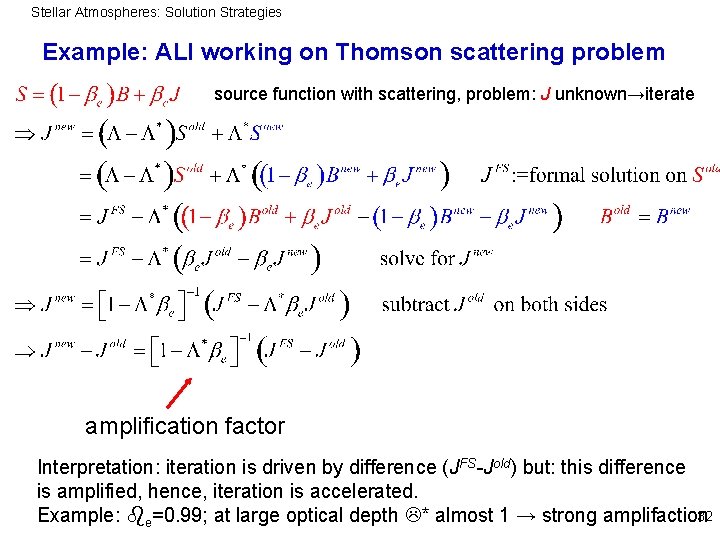 Stellar Atmospheres: Solution Strategies Example: ALI working on Thomson scattering problem source function with