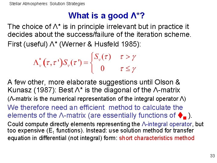 Stellar Atmospheres: Solution Strategies What is a good Λ*? The choice of Λ* is