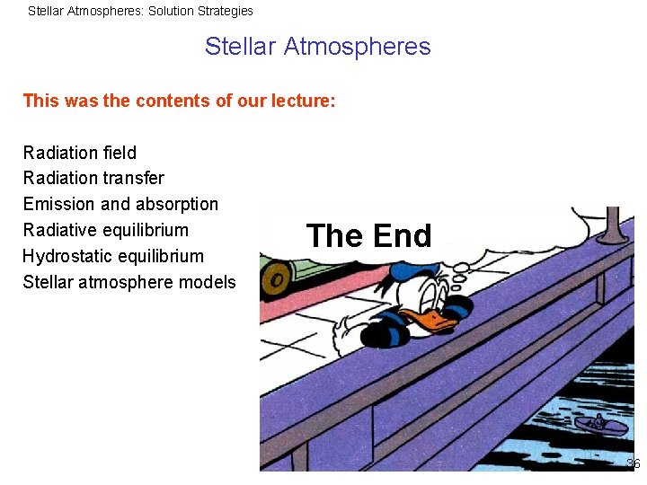 Stellar Atmospheres: Solution Strategies Stellar Atmospheres This was the contents of our lecture: Radiation