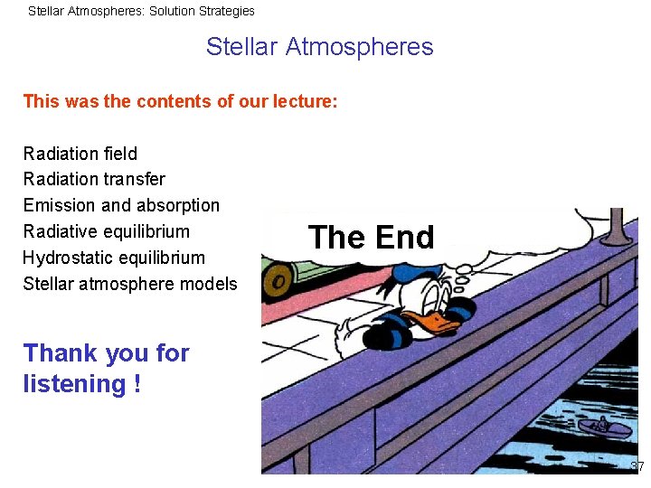 Stellar Atmospheres: Solution Strategies Stellar Atmospheres This was the contents of our lecture: Radiation