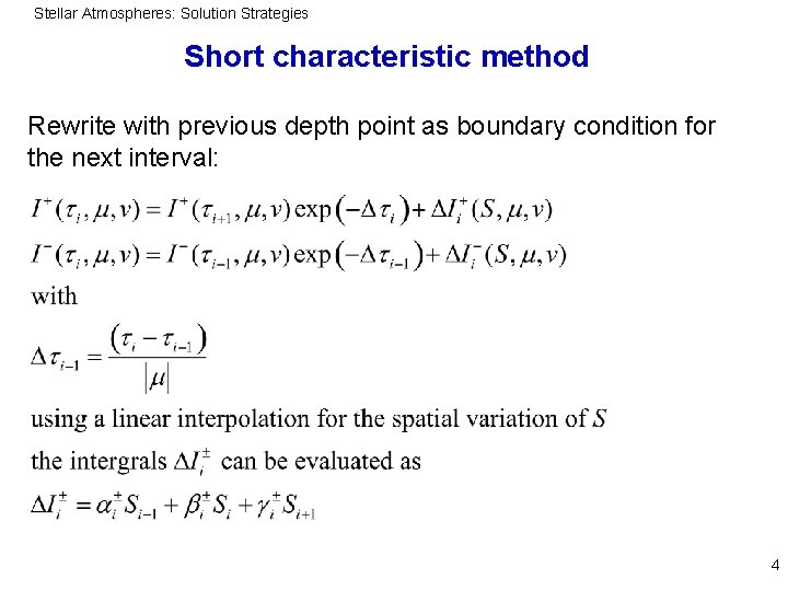 Stellar Atmospheres: Solution Strategies Short characteristic method Rewrite with previous depth point as boundary