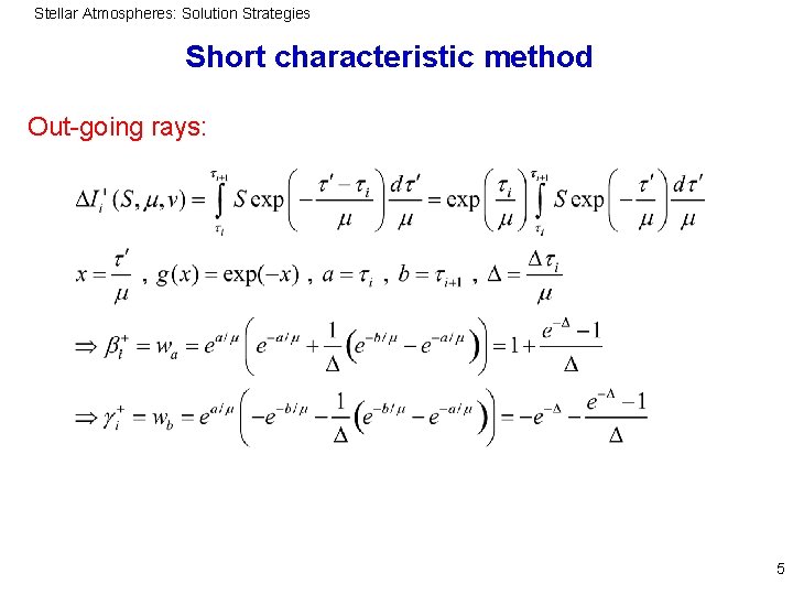 Stellar Atmospheres: Solution Strategies Short characteristic method Out-going rays: 5 