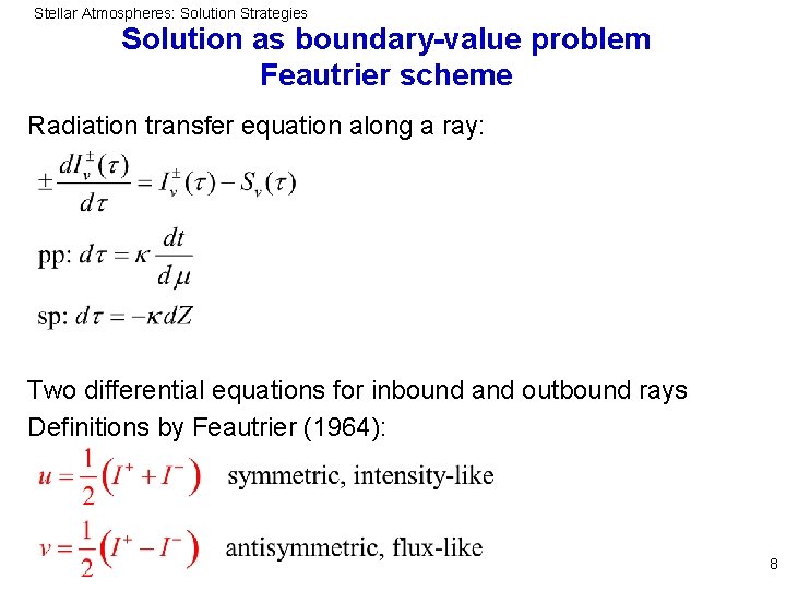 Stellar Atmospheres: Solution Strategies Solution as boundary-value problem Feautrier scheme Radiation transfer equation along
