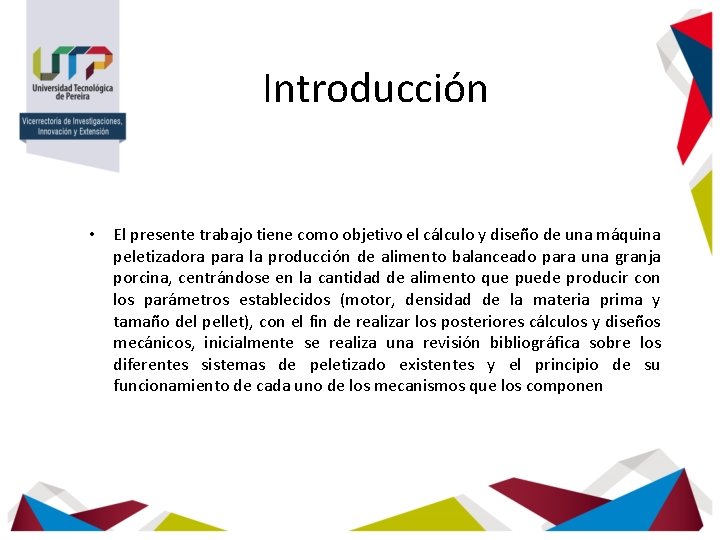 Introducción • El presente trabajo tiene como objetivo el cálculo y diseño de una