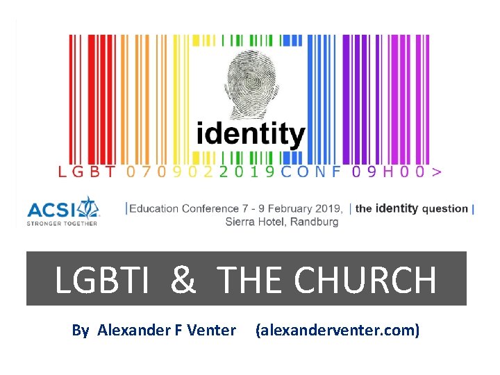LGBTI & THE CHURCH By Alexander F Venter (alexanderventer. com) 