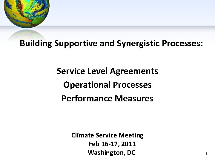 Building Supportive and Synergistic Processes: Service Level Agreements Operational Processes Performance Measures Climate Service