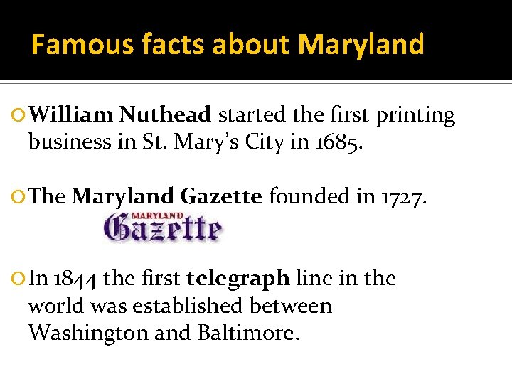 Famous facts about Maryland William Nuthead started the first printing business in St. Mary’s