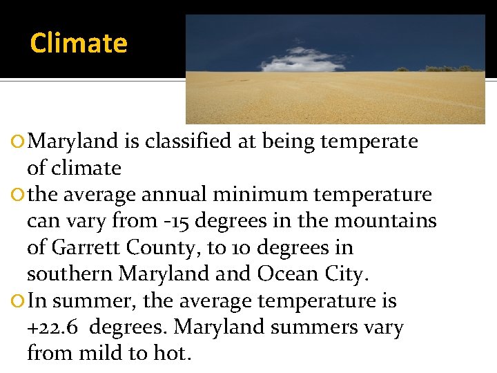 Climate Maryland is classified at being temperate of climate the average annual minimum temperature