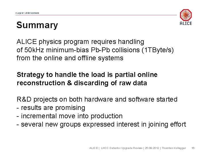 Summary ALICE physics program requires handling of 50 k. Hz minimum-bias Pb-Pb collisions (1