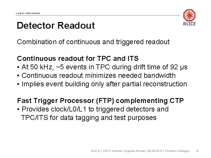 Detector Readout Combination of continuous and triggered readout Continuous readout for TPC and ITS