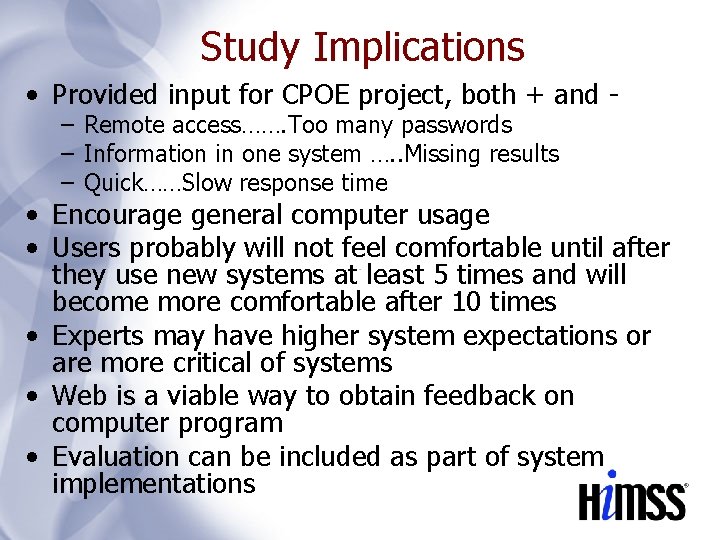 Study Implications • Provided input for CPOE project, both + and - – Remote