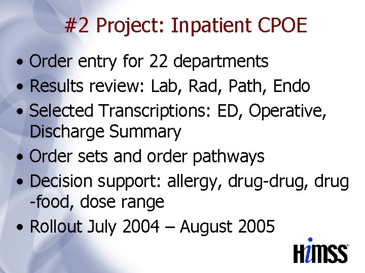 #2 Project: Inpatient CPOE • Order entry for 22 departments • Results review: Lab,