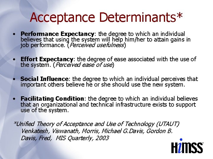 Acceptance Determinants* • Performance Expectancy: the degree to which an individual believes that using