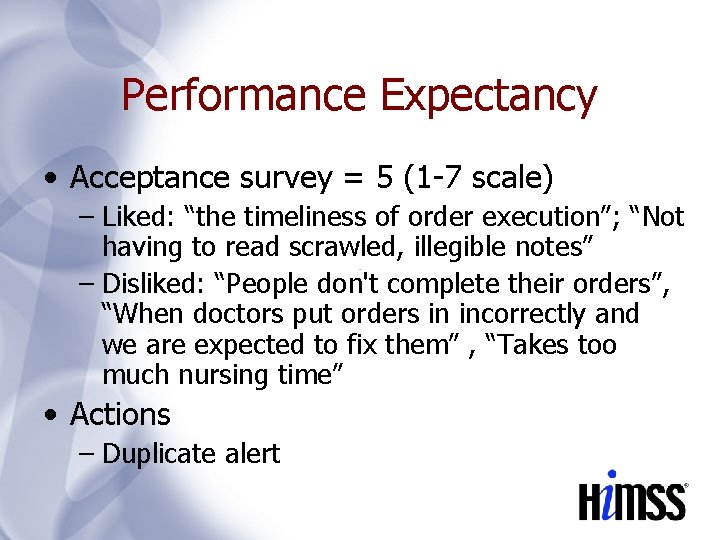 Performance Expectancy • Acceptance survey = 5 (1 -7 scale) – Liked: “the timeliness