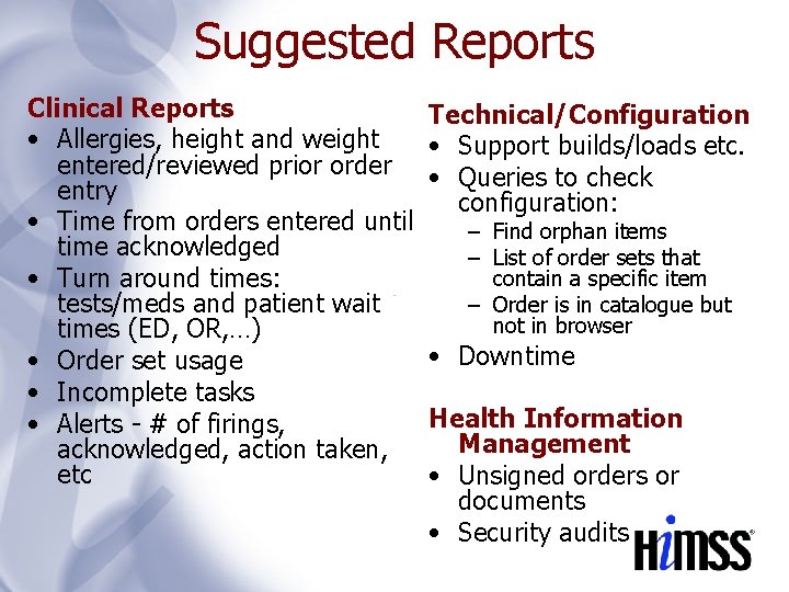 Suggested Reports Clinical Reports Technical/Configuration • Allergies, height and weight • Support builds/loads etc.