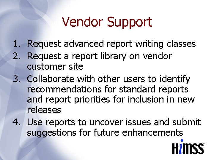 Vendor Support 1. Request advanced report writing classes 2. Request a report library on