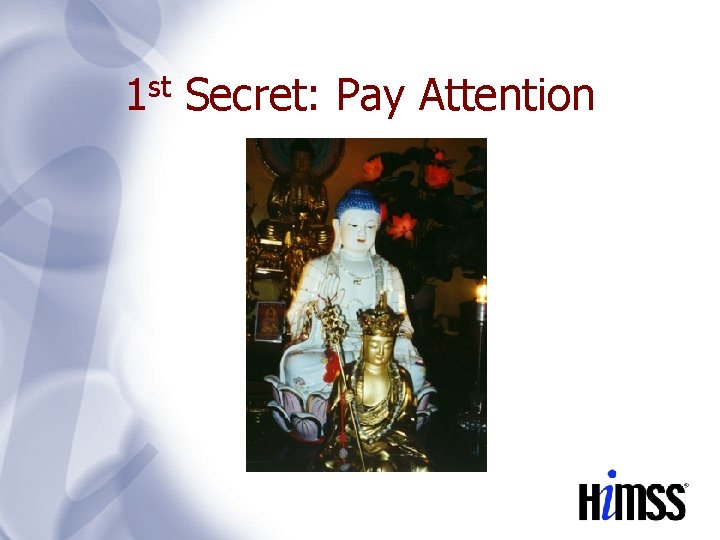 1 st Secret: Pay Attention 