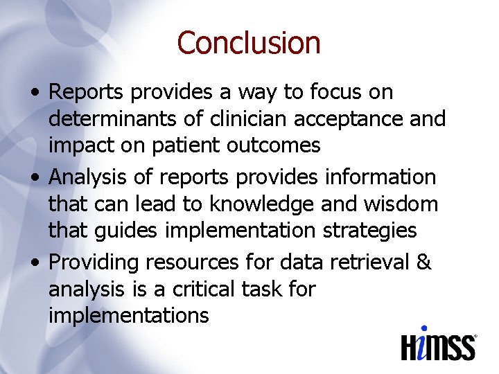 Conclusion • Reports provides a way to focus on determinants of clinician acceptance and