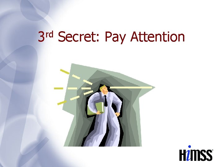 3 rd Secret: Pay Attention 