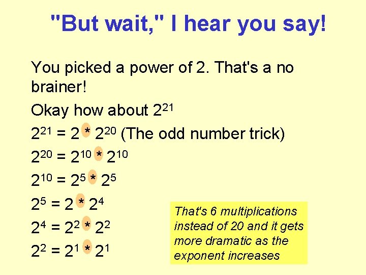"But wait, " I hear you say! You picked a power of 2. That's "But wait, " I hear you say! You picked a power of 2. That's