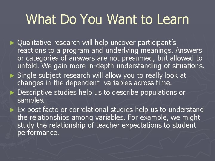 What Do You Want to Learn Qualitative research will help uncover participant’s reactions to