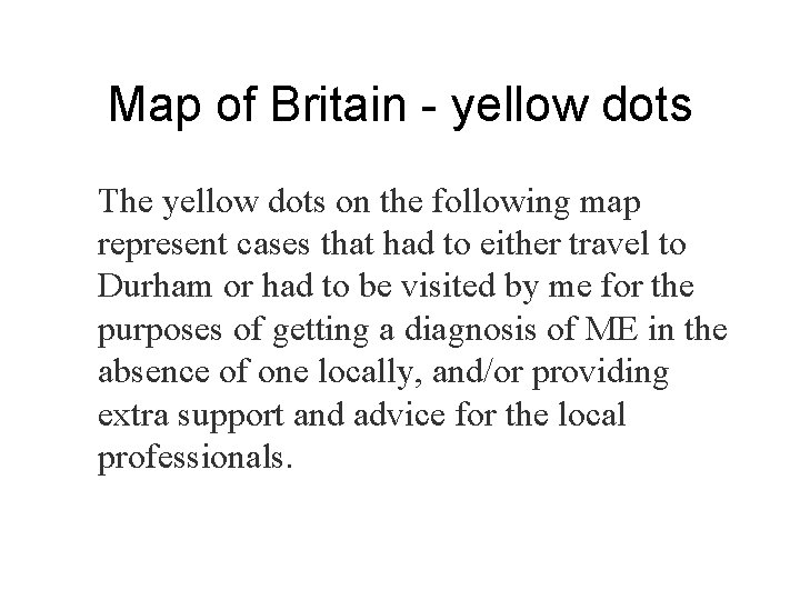 Map of Britain - yellow dots The yellow dots on the following map represent