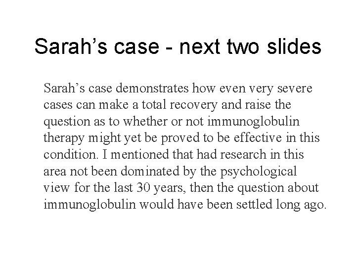 Sarah’s case - next two slides Sarah’s case demonstrates how even very severe cases