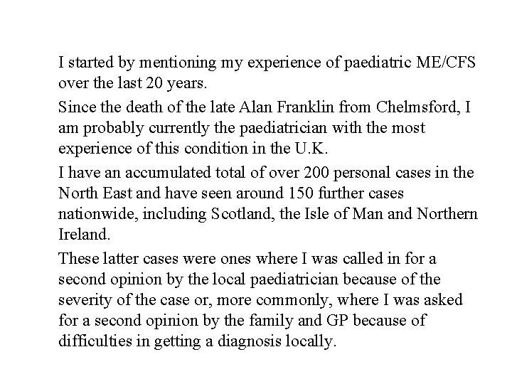 I started by mentioning my experience of paediatric ME/CFS over the last 20 years.