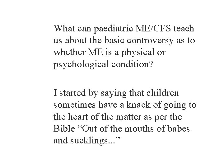 What can paediatric ME/CFS teach us about the basic controversy as to whether ME