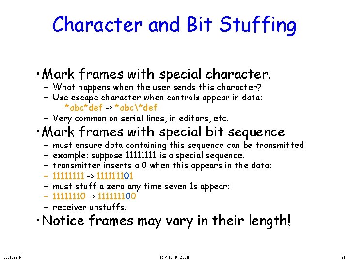 Character and Bit Stuffing • Mark frames with special character. – What happens when