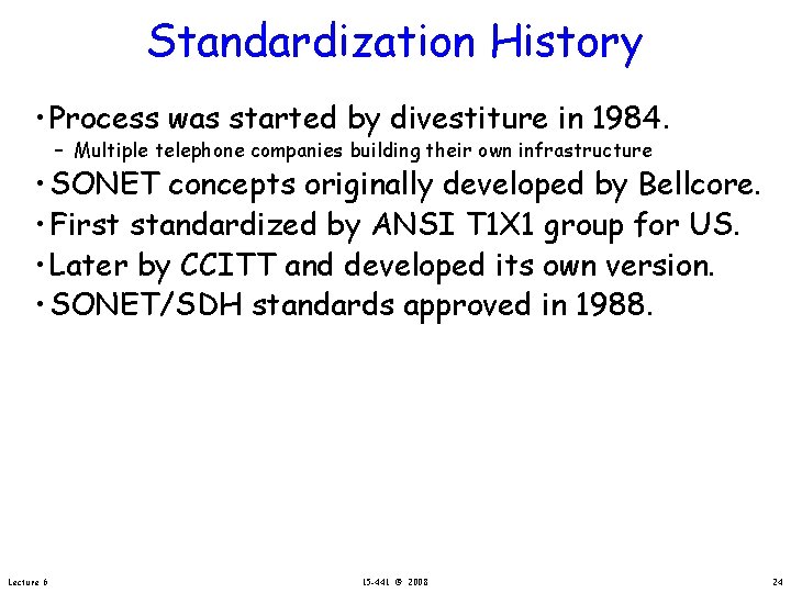 Standardization History • Process was started by divestiture in 1984. – Multiple telephone companies