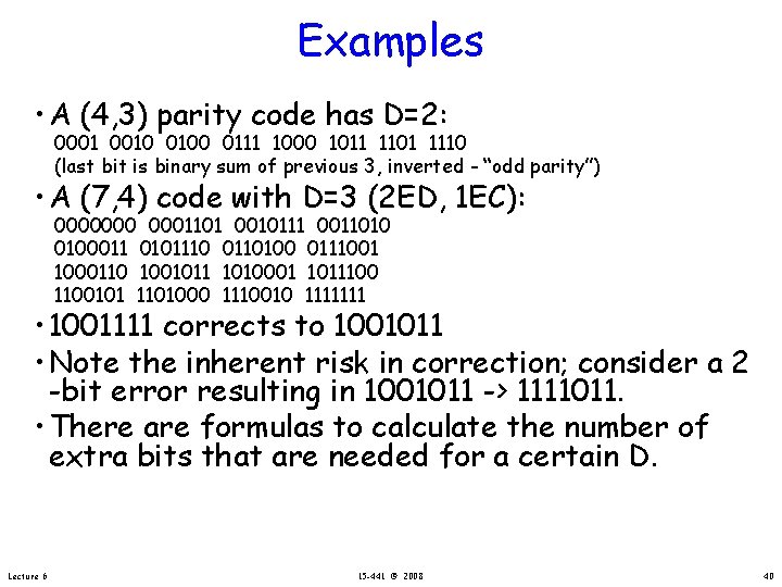 Examples • A (4, 3) parity code has D=2: 0001 0010 0100 0111 1000