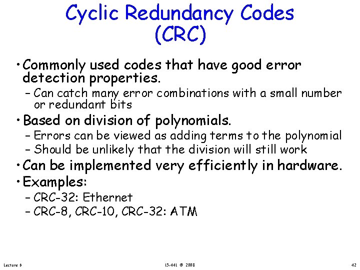 Cyclic Redundancy Codes (CRC) • Commonly used codes that have good error detection properties.