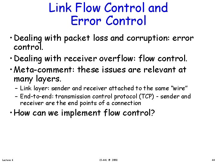 Link Flow Control and Error Control • Dealing with packet loss and corruption: error