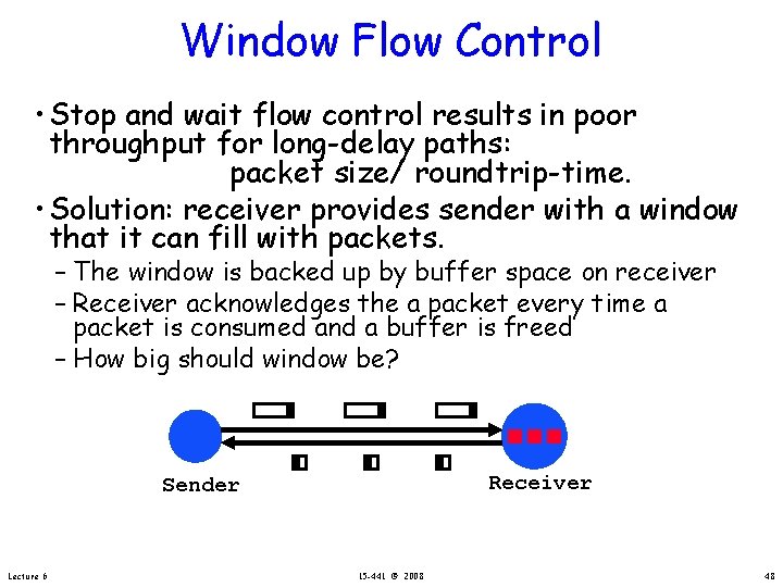Window Flow Control • Stop and wait flow control results in poor throughput for