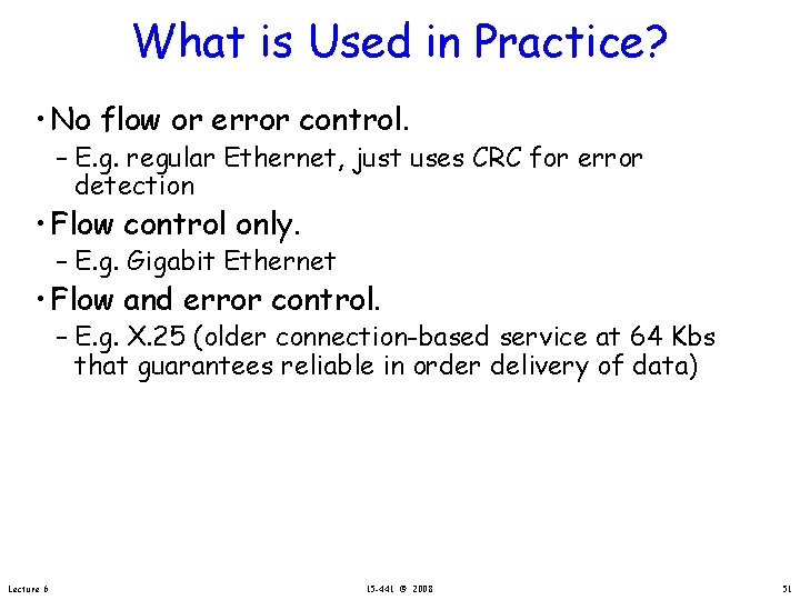 What is Used in Practice? • No flow or error control. – E. g.