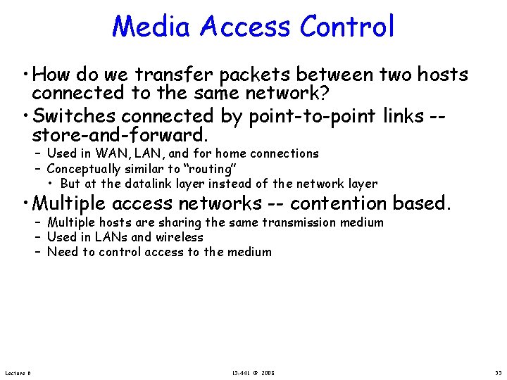 Media Access Control • How do we transfer packets between two hosts connected to