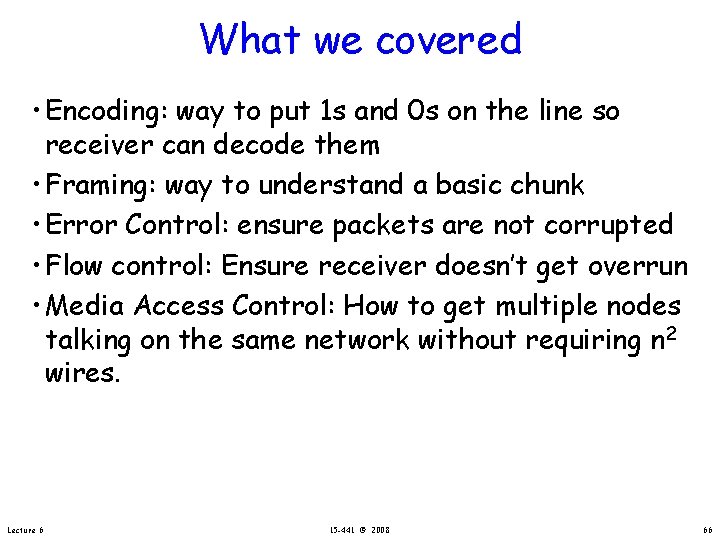 What we covered • Encoding: way to put 1 s and 0 s on