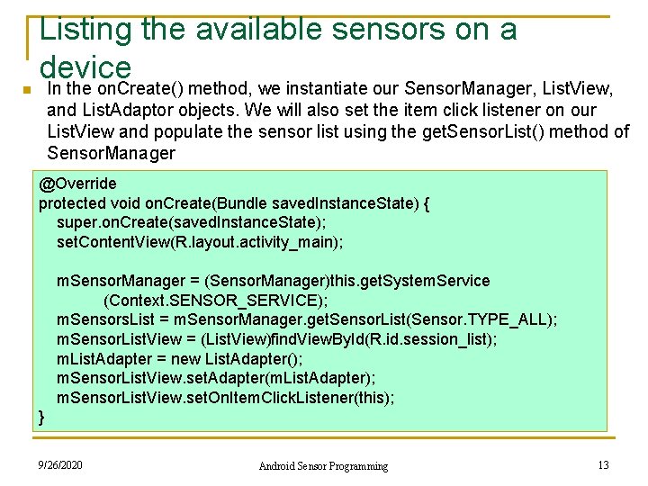 n Listing the available sensors on a device In the on. Create() method, we