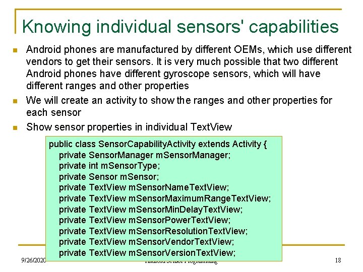 Knowing individual sensors' capabilities n n n Android phones are manufactured by different OEMs,