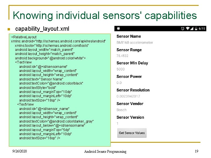 Knowing individual sensors' capabilities n capability_layout. xml <Relative. Layout xmlns: android="http: //schemas. android. com/apk/res/android"