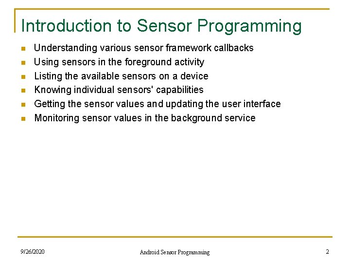 Introduction to Sensor Programming n n n Understanding various sensor framework callbacks Using sensors