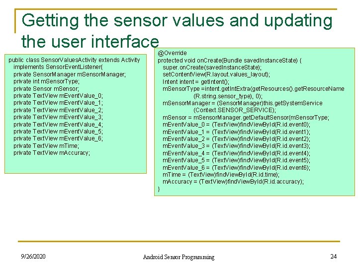 Getting the sensor values and updating the user interface public class Sensor. Values. Activity