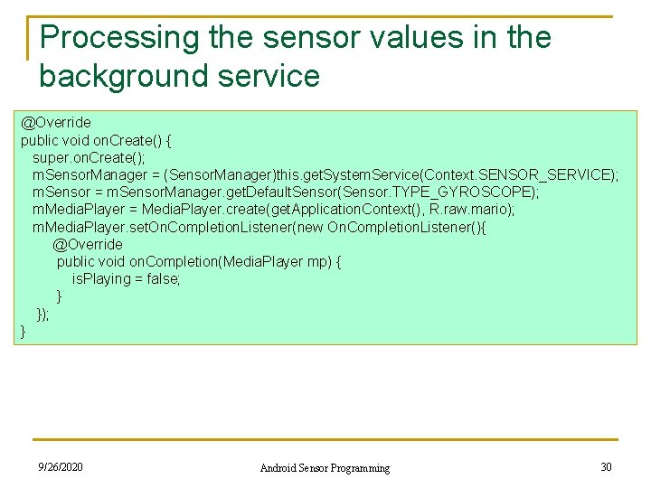 Processing the sensor values in the background service @Override public void on. Create() {
